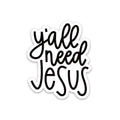 Y'all Need Jesus | Christian stickers | Yall need Jesus