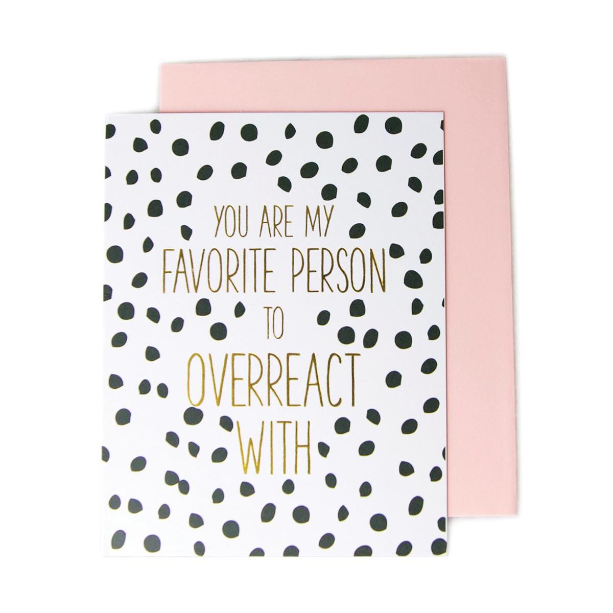 Overreact Greeting Card