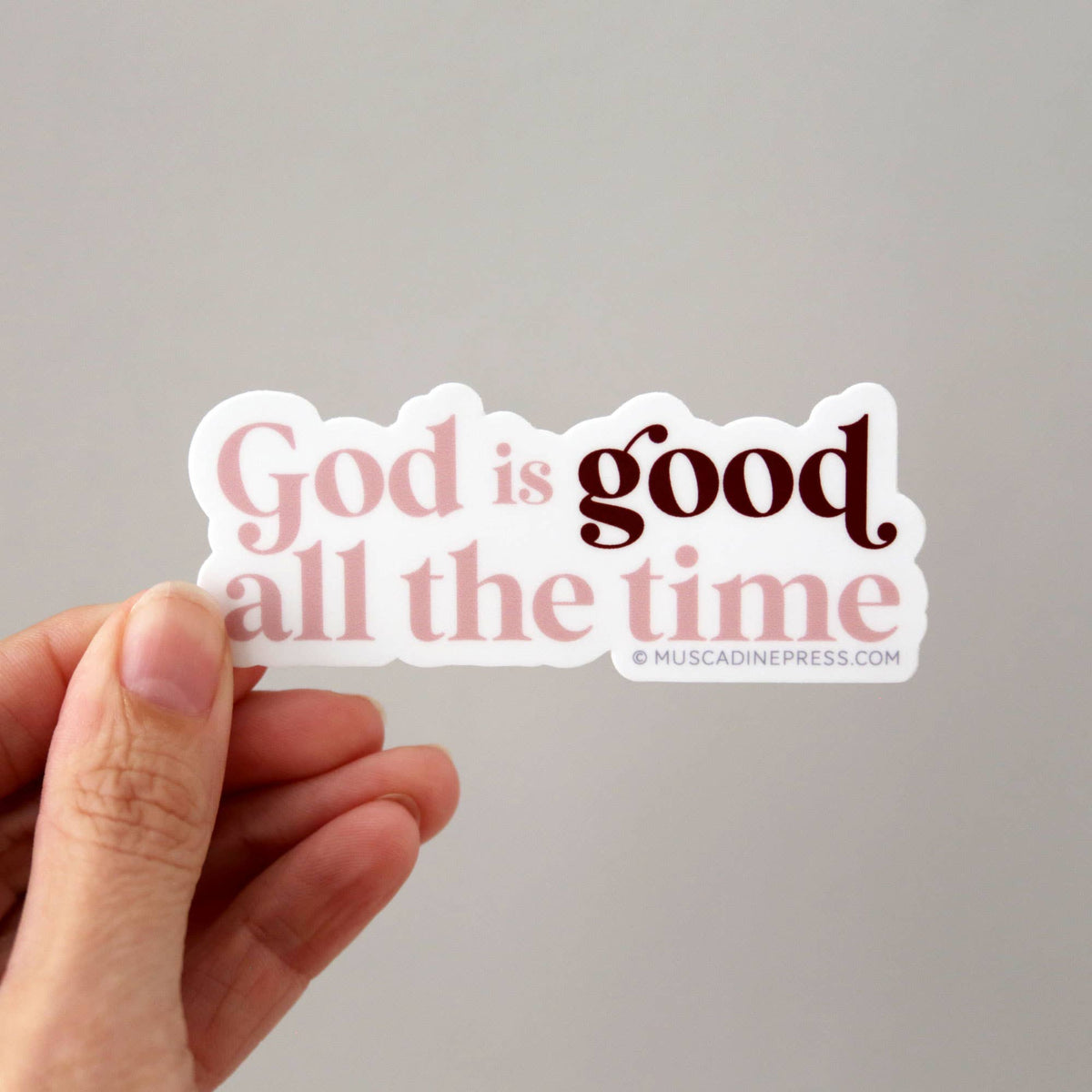 Vinyl Sticker, God Is Good All the Time